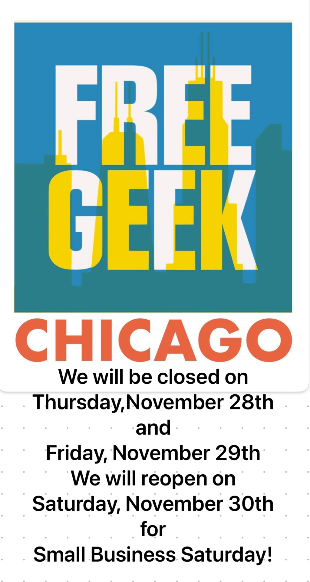 We will be closed on 11/28 and&nbsp;11/29